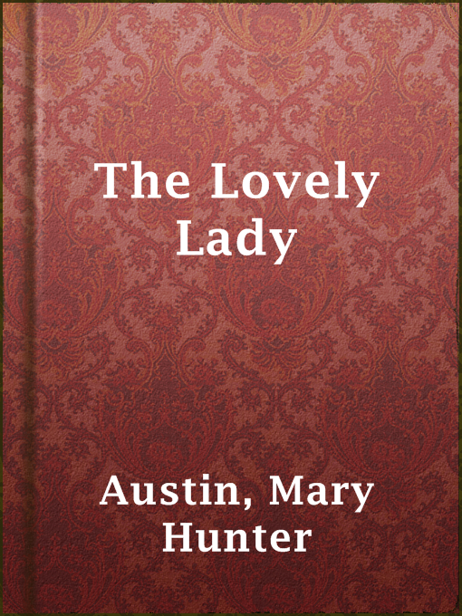 Title details for The Lovely Lady by Mary Hunter Austin - Available